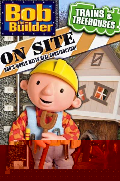 Bob the Builder on Site: Trains and Treehouses