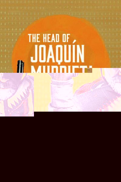 The Head of Joaquín Murrieta